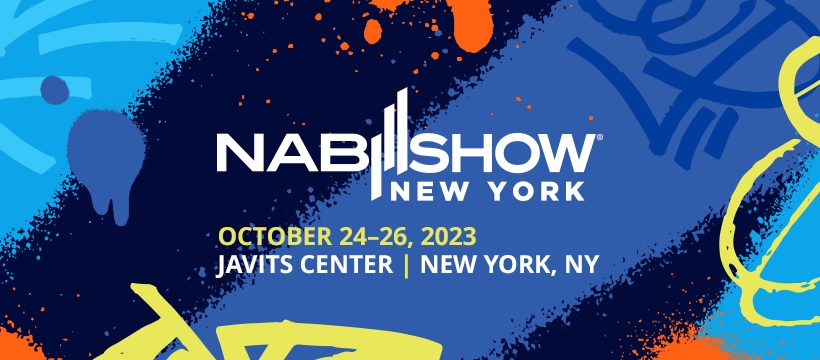 Blue and Orange splashes of color in the background with the NAB show logo in white. Text reads NAB Show New York, October 24-26, 20203 Javits Center